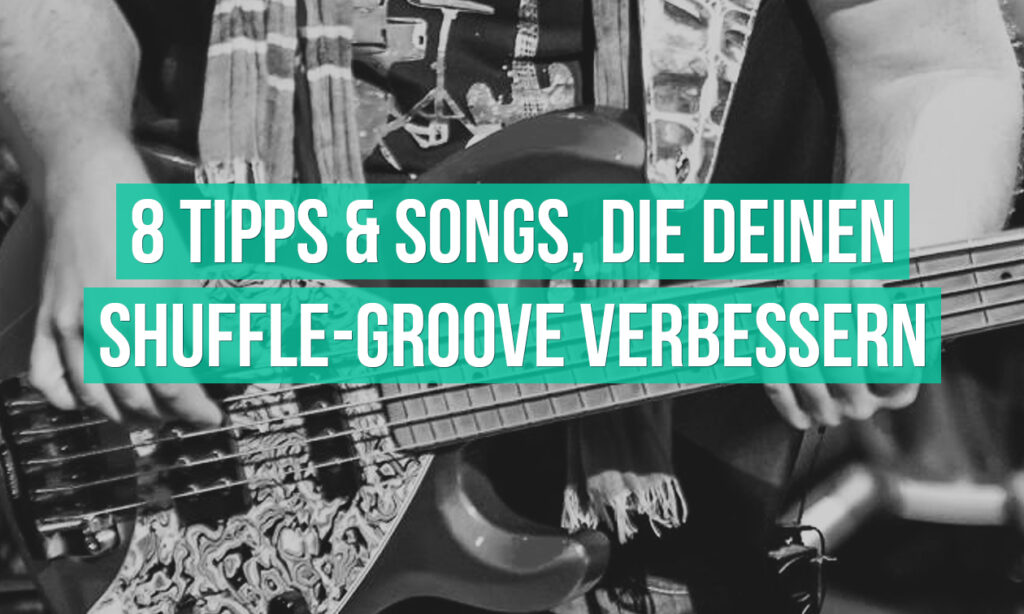 TEASER_8_Tipps_und_Songs_die_deinen_Shuffle_Groove_verbessern