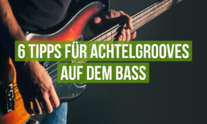 6 Tipps für Achtelgrooves auf dem Bass Artikelbild