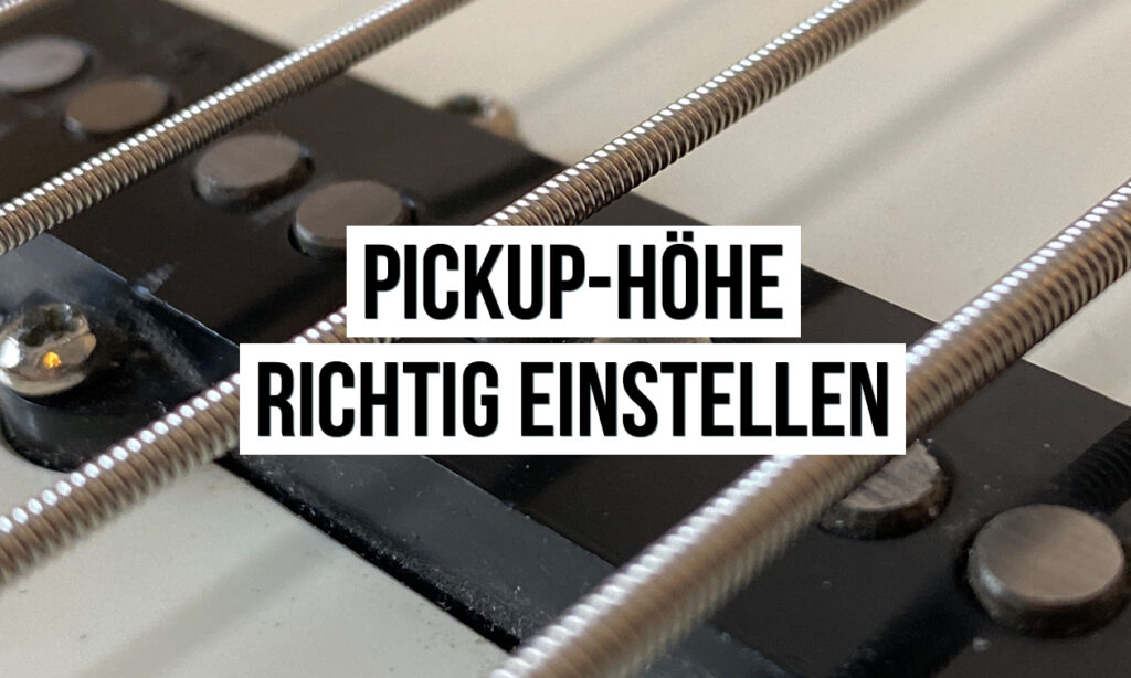 Pickup Hoehe einstellen - Bass-Workshop