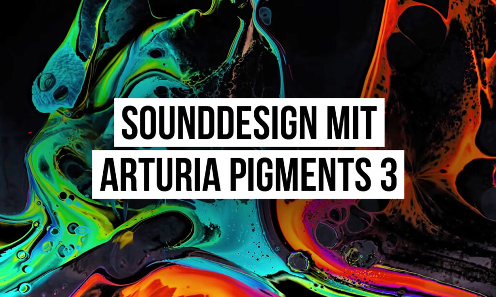 2108_Sounddesign_mit_Arturia-_Pigments_3_1260x756_v01