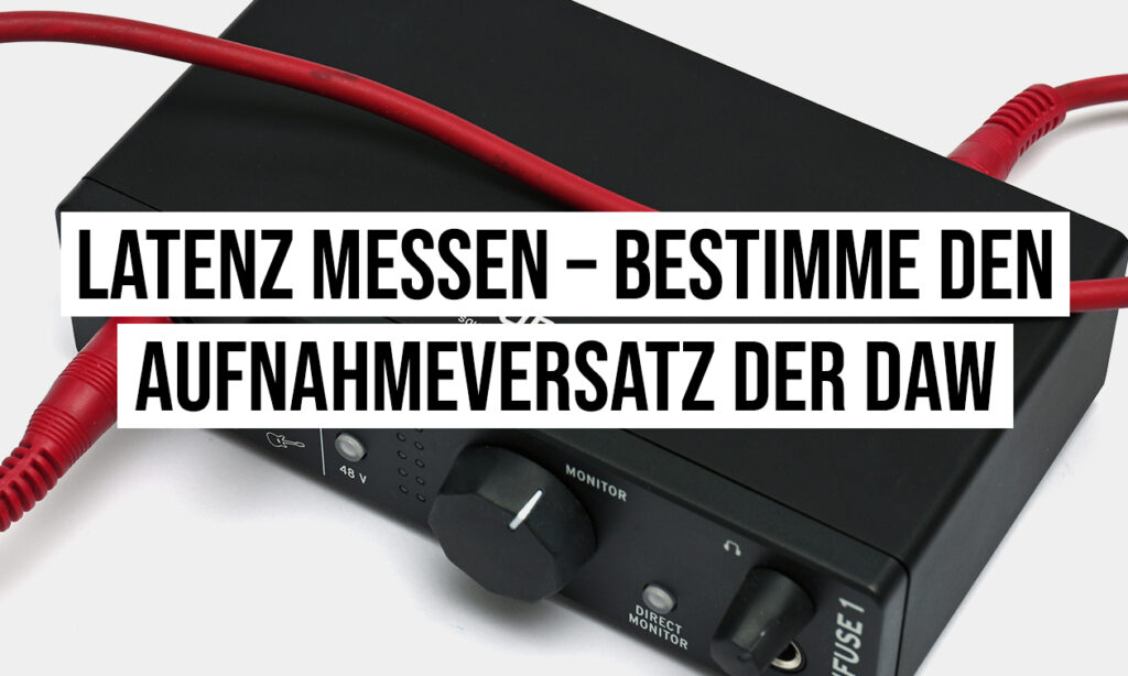 Die Latenz in der DAW bestimmen