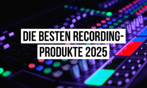 Die besten Recording-Produkte 2025 Artikelbild