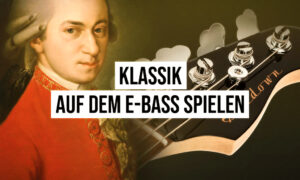 Klassik auf dem E-Bass spielen Artikelbild