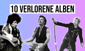 Verlorene Alben: Die unveröffentlichten Meisterwerke der Pop- und Rockmusik Artikelbild