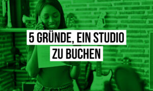 5 Gründe, ein Studio zu buchen Artikelbild