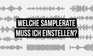 Was bedeuten die Samplerates 44,1 kHz, 48 kHz und 96 kHz? Machen 192 kHz und mehr Sinn? Was muss ich einstellen? Artikelbild