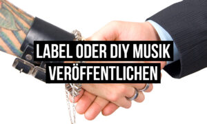 Label oder DIY Musik veröffentlichen – was ist besser für dich? Artikelbild