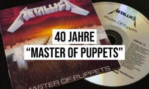 40 Jahre "Master of Puppets": Wie Metallicas Klassiker den Metal neu definierte Artikelbild