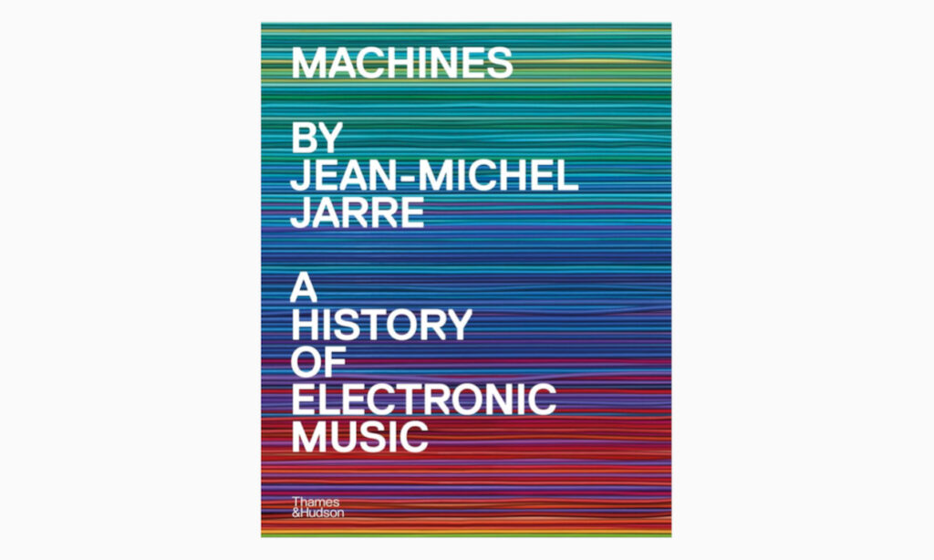  Jean-Michel Jarre „Machines": A History of Electronic Music (Bildquelle: Thames & Hudson Verlag)