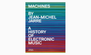 Jean-Michel Jarre „Machines": A History of Electronic Music Buch Artikelbild