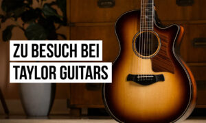 Zu Besuch bei Taylor Guitars – Was steckt hinter den neuen Next-Generation-Instrumenten? Artikelbild