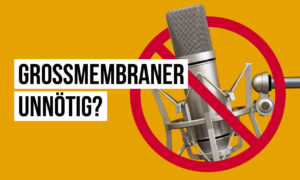 Du glaubst, du brauchst ein Großmembran-Kondensatormikrofon? Falsch gedacht. Artikelbild