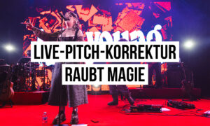 Pitchkorrektur auf der Bühne: Wenn Perfektion Magie ersetzt Artikelbild