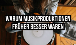 000Warum Musikproduktionen früher besser waren – und weshalb wir mit Schuld sind Artikelbild