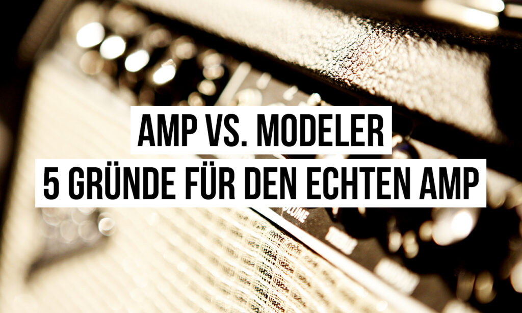 Amp vs. Modeler bonedo 