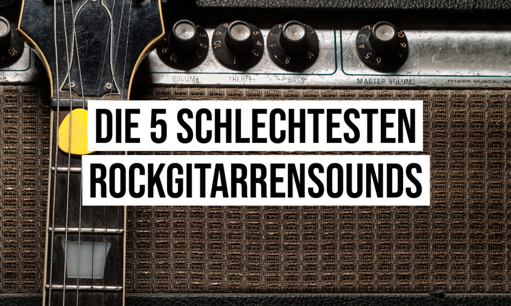 Die 5 schlechtesten Gitarrensounds der Rockgeschichte – bonedo