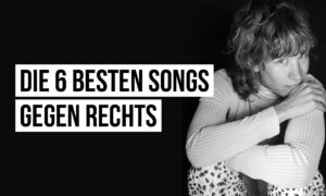 Die sechs besten Songs gegen rechts Artikelbild