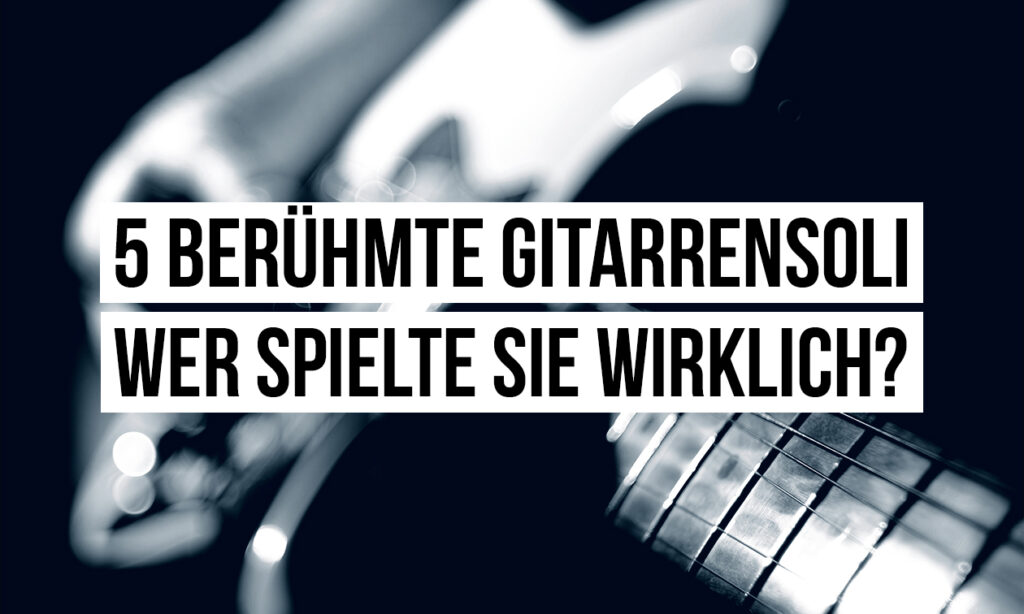5 berühmte Gitarrensoli – Wer spielte sie wirklich?