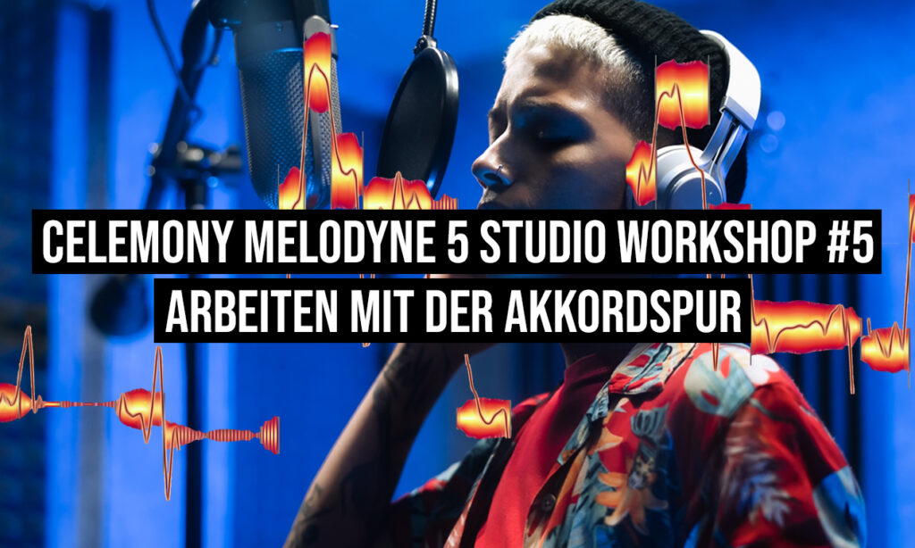 Celemony Melodyne 5 Workshop #5 - Arbeiten mit der Akkordspur und Akkorderkennung