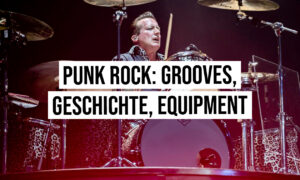 Punkrock am Schlagzeug: die wichtigsten Grooves, Geschichte und Equipment