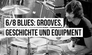 6/8 Blues am Schlagzeug: die wichtigsten Grooves, Geschichte und Equipment Artikelbild