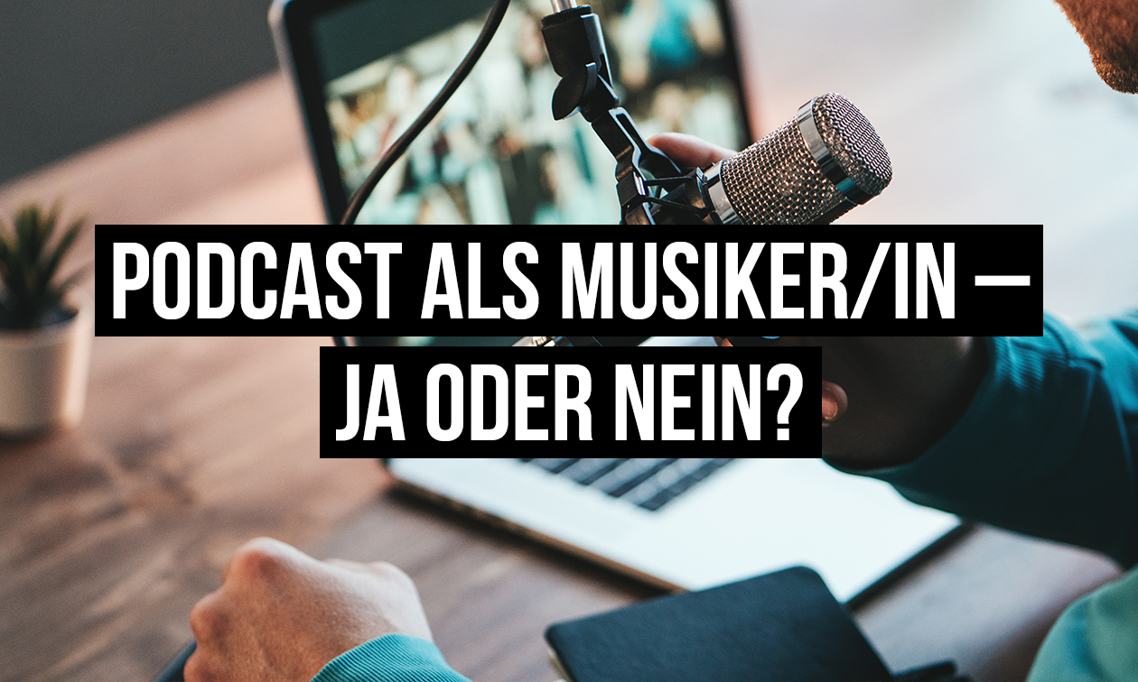 Podcast als Musiker/in – Ja oder nein? 6 Dinge, an die du denken solltest! Artikelbild