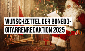 Wunschzettel der bonedo-Gitarrenredaktion 2025 Artikelbild