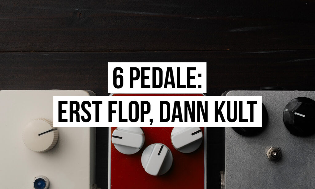 Erst Flop, dann Top? Diese 6 Overdrive- und Distortion-Pedale wurden erst spät zu Kultobjekten!