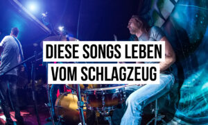 Songs, die ohne Schlagzeug nicht funktionieren würden Artikelbild